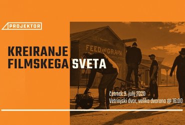PROJEKTOR: Kreiranje filmskega sveta