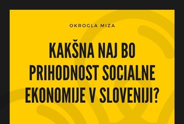 Kakšna naj bo prihodnost socialne ekonomije v Sloveniji?