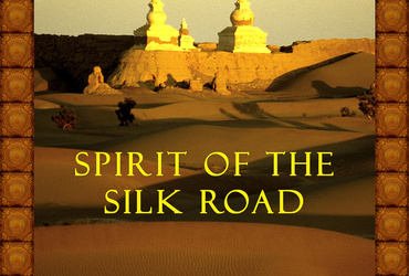 THE SILK ROAD/SVILENA CESTA – LEGENDARNA PRETEKLOST IN SEDANJOST